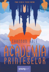 Academia printeselor - Shannon Hale (ISBN: 9786069674390)
