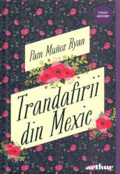 Trandafirii din Mexic - Pam Munoz Ryan (ISBN: 9786060866497)