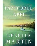 Pazitorul apei. Un roman Murphy Shepherd. Cartea 1 - Charles Martin (ISBN: 9786068626871)