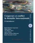 Cooperare si conflict in Relatiile Internationale - Radu-Sebastian Ungureanu (ISBN: 9786062403263)