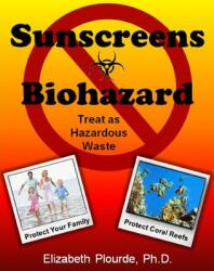 Sunscreens - Biohazard: Treat As Hazardous Waste (ISBN: 9780966173581)