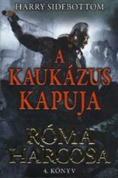Harry Sidebottom A Kaukázus kapuja (ISBN: 9789634262404)