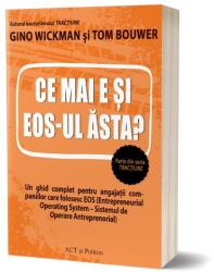 Ce mai e si EOS-ul asta? - Gino Wickman, Tom Bouwer (ISBN: 9786069138762)