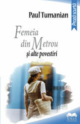 Femeia din metrou si alte povestiri - Paul Tumanian (ISBN: 9786065949478)
