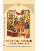 Acatistele Nasterii Maicii Domnului (ISBN: 9789736163920)