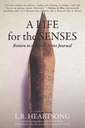 A Life for the Senses: Return to the Soul Artist Journal (ISBN: 9780578648293)