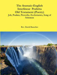 Aramaic-English Interlinear Peshitta Old Testament (Poetry) Job, Psalms, Proverbs, Ecclesiastes, Song of Solomon) - David Bauscher (ISBN: 9781329732704)