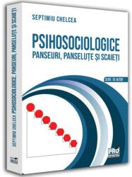 Psihosociologice Panseuri, panselute si scaieti - Septimiu Chelcea (ISBN: 9786062613365)