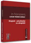 In Honorem Lucian Teodor Chiriac. Dreptul - arta binelui si a dreptatii - Dragos Chilea (ISBN: 9786063910586)