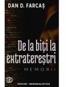 De la biti la extraterestri. Memorii - Dan D. Farcas (ISBN: 9786069625071)