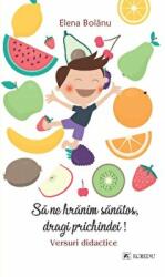 Sa ne hranim sanatos - Elena Bolanu (ISBN: 9786060571612)
