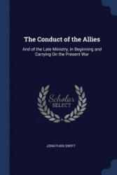 THE CONDUCT OF THE ALLIES: AND OF THE LA - Jonathan Swift (ISBN: 9781297792199)