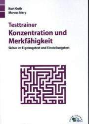 Testtrainer Konzentration und Merkfähigkeit - Kurt Guth, Marcus Mery (ISBN: 9783956240454)