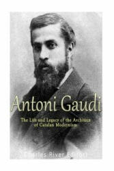 Antoni Gaudí: The Life and Legacy of the Architect of Catalan Modernism - Charles River Editors (ISBN: 9781976328794)