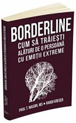 Borderline. Cum sa traiesti alaturi de o persoana cu emotii extreme - Paul T. Mason, Randi Kreger (ISBN: 9789731119724)