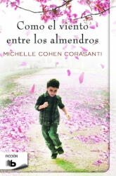 Como el viento entre los almendros - MICHELLE COHEN CORASANTI (ISBN: 9788490700266)