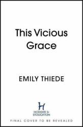 This Vicious Grace - Emily Thiede (ISBN: 9781399700115)