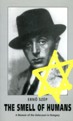 Szép Ernő: Szép Ernő: The Smell of Humans: A Memoir of the Holocaust in Hungary (ISBN: 9781858660110)