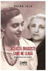 Aceasta dragoste care ne leaga. Reconstituirea unui asasinat - Doina Jela (ISBN: 9786060880738)