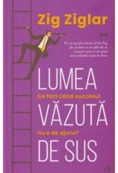 Lumea vazuta de sus - Zig Ziglar (ISBN: 9786064411822)