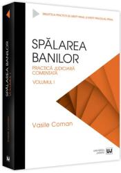 Spalarea banilor. Practica judiciara comentata. Volumul 1 - 2022 - Vasile Coman (ISBN: 9786063909412)