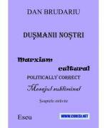 Dusmanii nostri. Mesaj cultural politically correct. Mesajul subliminal. Cuvintele otravite. Eseu - Dan Brudariu (ISBN: 9786069968147)