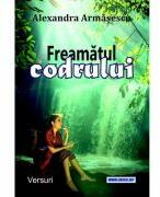 Freamatul codrului. Versuri - Alexandra Armasescu (ISBN: 9786069968222)