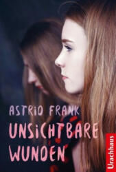 Unsichtbare Wunden - Astrid Frank (ISBN: 9783825151751)
