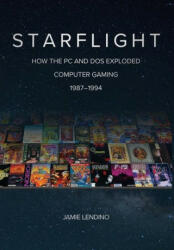 Starflight: How the PC and DOS Exploded Computer Gaming 1987-1994 (ISBN: 9781957932002)