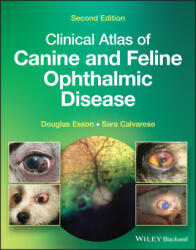 Clinical Atlas of Canine and Feline Ophthalmic Disease - Douglas Esson, Sara Calvarese (ISBN: 9781119665847)