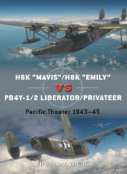 H6K "Mavis"/H8K "Emily" vs PB4Y-1/2 Liberator/Privateer - Jim Laurier, Gareth Hector (ISBN: 9781472852502)