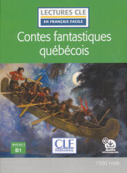 Inconnu: Contes fantastiques québécois - - Niveau 3/B1 - Lecture CLE en français facile - Livre + Audio téléchargeable (ISBN: 9782090311709)