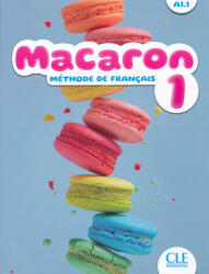 Adrian Cabrera, Adrien Payet, Isabel Rubio Pérez, E. Ruiz Felix, M. Viera Hernandez: Macaron 1 - Niveau A1.1 - Livre de l'éleve (ISBN: 9782090358032)