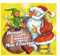 Dragul nostru Moș Crăciun (ISBN: 9789737067661)