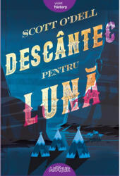 Descantec pentru luna - Scott O'Dell (ISBN: 9786060865933)