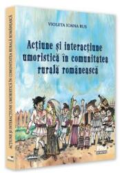 Actiune si interactiune umoristica in comunitatea rurala romaneasca - Ioana Violeta Rus (ISBN: 9786062615680)