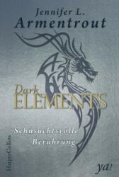 Dark Elements 3 - Sehnsuchtsvolle Berührung - Jennifer L. Armentrout, Ralph Sander (ISBN: 9783959671767)