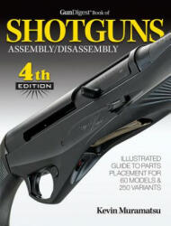 Gun Digest Book of Shotguns Assembly/Disassembly - Kevin Muramatsu (ISBN: 9781440247712)