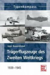 Trägerflugzeuge des Zweiten Weltkriegs - Ingo Bauernfeind (ISBN: 9783613036628)