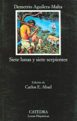 Siete lunas y siete serpientes - Demetrio Aguilera-Malta (ISBN: 9788437621227)