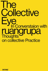 The Collective Eye in conversation with ruangrupa - Heinz-Norbert Jocks, Matthias Kliefoth (ISBN: 9783954764662)