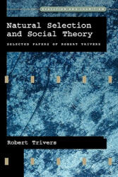 Natural Selection and Social Theory - Robert Trivers (ISBN: 9780195130621)