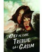Cei pe care trebuie sa-i gasim - Joan He (ISBN: 9786069517833)