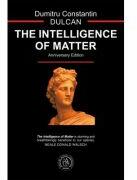 The Intelligence of Matter - Dumitru Constantin-Dulcan (ISBN: 9786067976571)