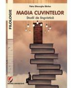 Magia cuvintelor. Studii de lingvistica - Petre Gheorghe Barlea (ISBN: 9786062814618)