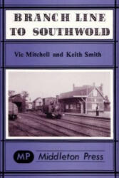 Branch Line to Southwold - Keith Smith (ISBN: 9780906520154)