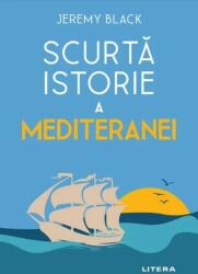 Scurta istorie a Mediteranei - Jeremy Black (ISBN: 9786063381539)