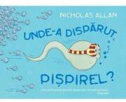Unde-a disparut Pispirel? - Nicholas Allan (ISBN: 9789735074968)