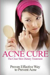 Acne Cure: The Clear Skin Dietary Treatment - Barbara Williams (ISBN: 9781505809855)