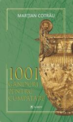 1001 ganduri pentru cumpatare - Martian Cotrau (ISBN: 9786060571643)